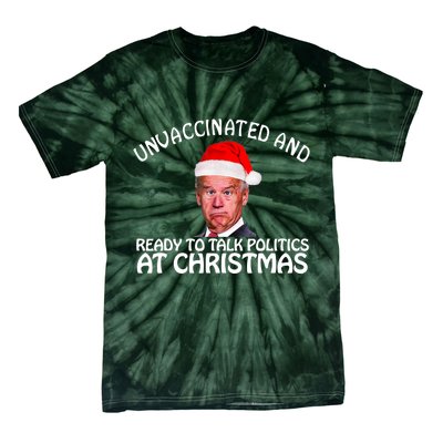 Santa Unvaccinated And Ready To Talk Politics At Christmas Tie-Dye T-Shirt