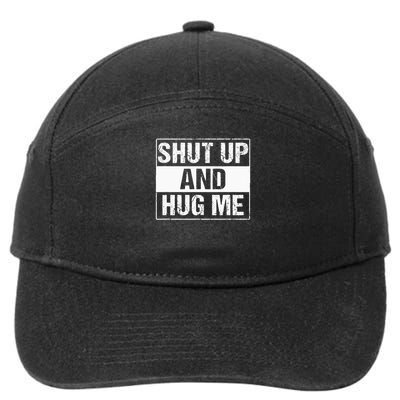 Shut Up And Hug Me Hugs Everywhere, Share Some Love 7-Panel Snapback Hat