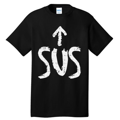 Sus Up Arrow Funny Saying Gaming Meme Suspicious Tall T-Shirt