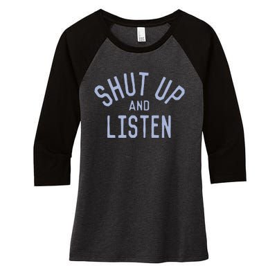 Shut Up And Listen Women's Tri-Blend 3/4-Sleeve Raglan Shirt