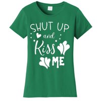 Shut Up And Kiss Me Women's T-Shirt