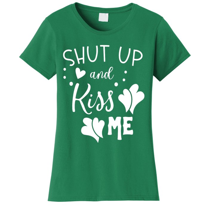 Shut Up And Kiss Me Women's T-Shirt