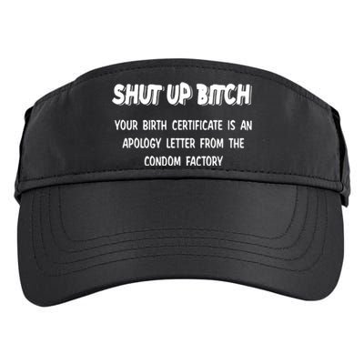 Shut Up Bitch Your Birth Certificate Is An Apology Letter From The Condom Factor Adult Drive Performance Visor