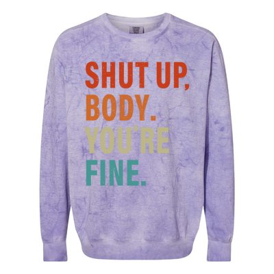 Shut Up Body You're Fine Funny Vintage Colorblast Crewneck Sweatshirt