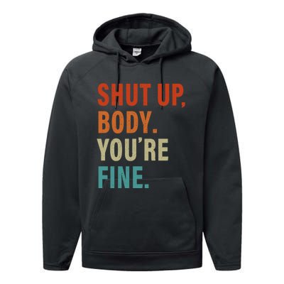 Shut Up Body You're Fine Funny Vintage Performance Fleece Hoodie