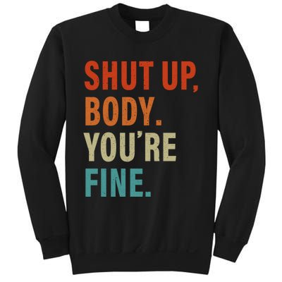 Shut Up Body You're Fine Funny Vintage Sweatshirt