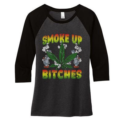 Smoke Up Bitches Marijuana Pot Leaf Weed 420 Stoner Day Women's Tri-Blend 3/4-Sleeve Raglan Shirt