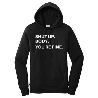 Shut Up Body You're Fine Women's Pullover Hoodie