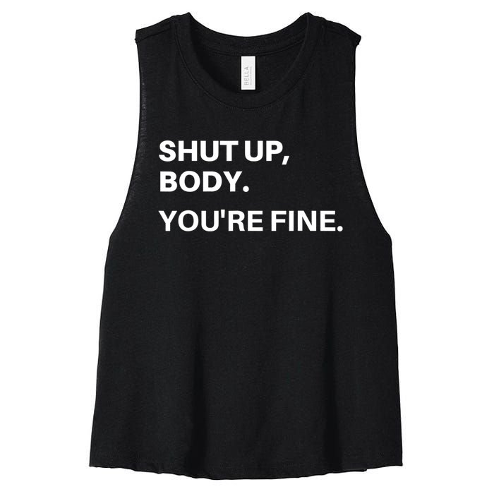 Shut Up Body You're Fine Women's Racerback Cropped Tank