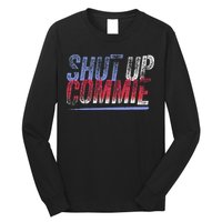 Shut Up Commie Long Sleeve Shirt
