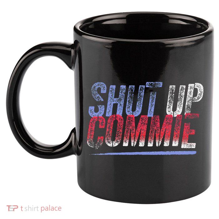 Shut Up Commie 11oz C Handle Ceramic Mug
