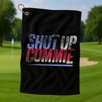Shut Up Commie Golf Towel