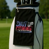 Shut Up Commie Golf Towel
