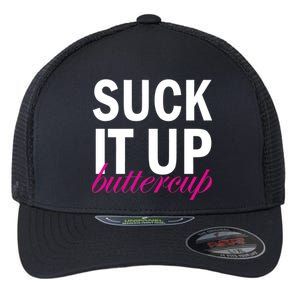 Suck It Up Buttercup Flexfit Unipanel Trucker Cap