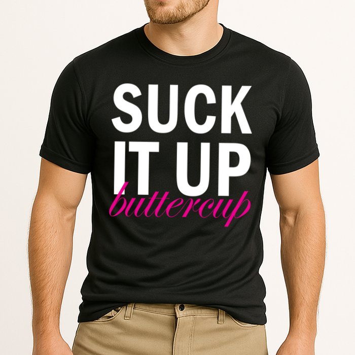 Suck It Up Buttercup Performance Shirt