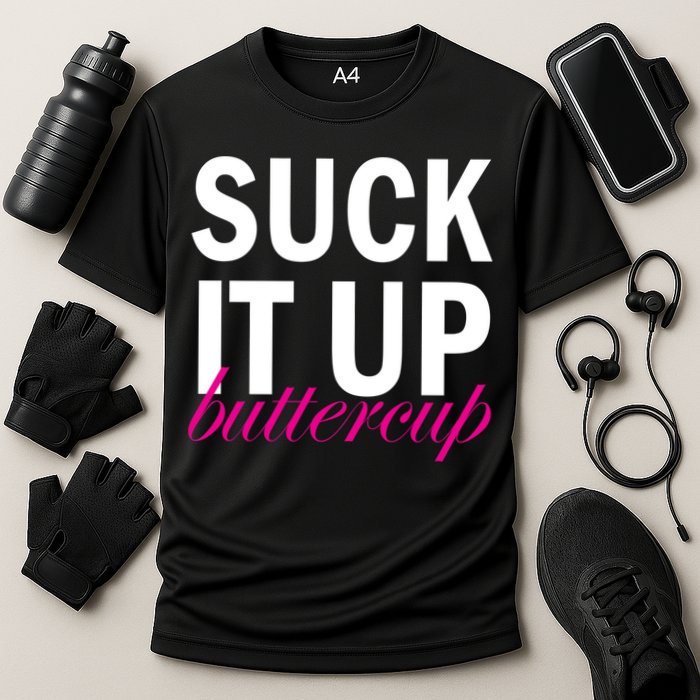 Suck It Up Buttercup Performance Shirt