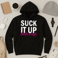 Suck It Up Buttercup Hoodie