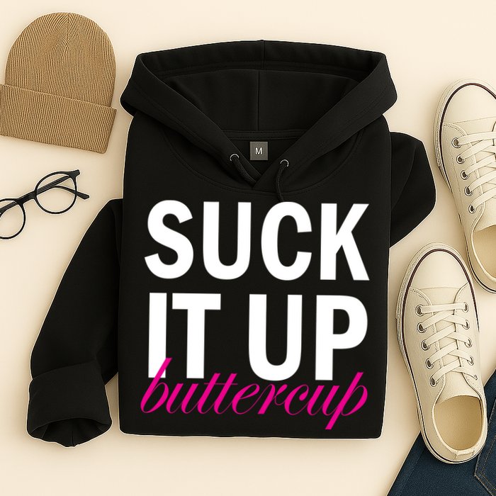 Suck It Up Buttercup Hoodie