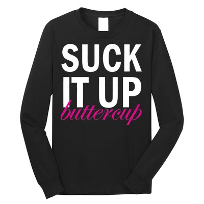 Suck It Up Buttercup Long Sleeve Shirt