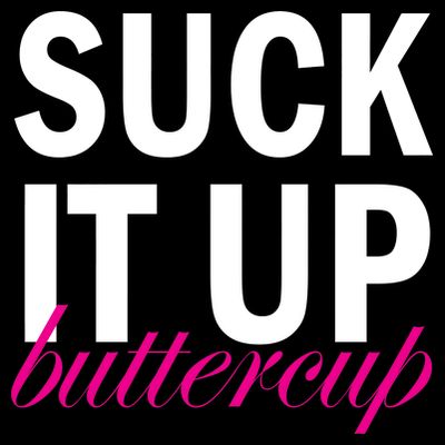 Suck It Up Buttercup T-Shirt