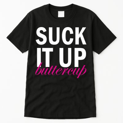 Suck It Up Buttercup Tall T-Shirt