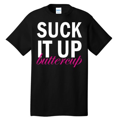 Suck It Up Buttercup Tall T-Shirt