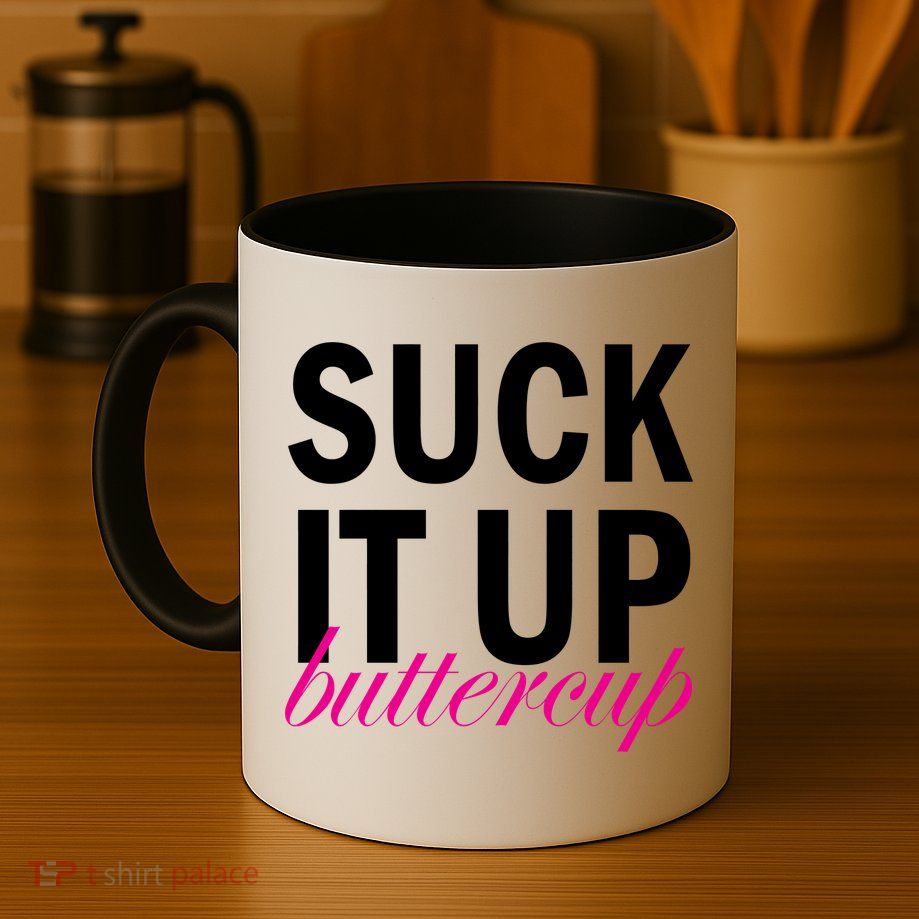 Suck It Up Buttercup Mug