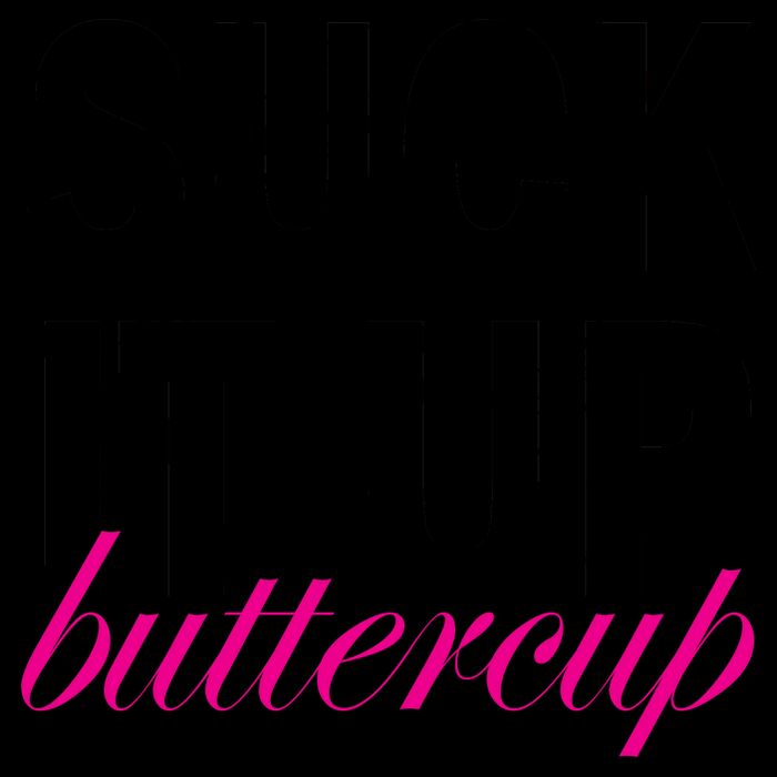 Suck It Up Buttercup Mug