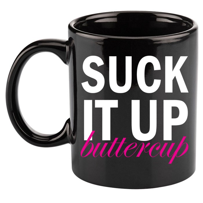 Suck It Up Buttercup 11oz C Handle Ceramic Mug