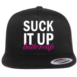 Suck It Up Buttercup Flat Bill Trucker Hat