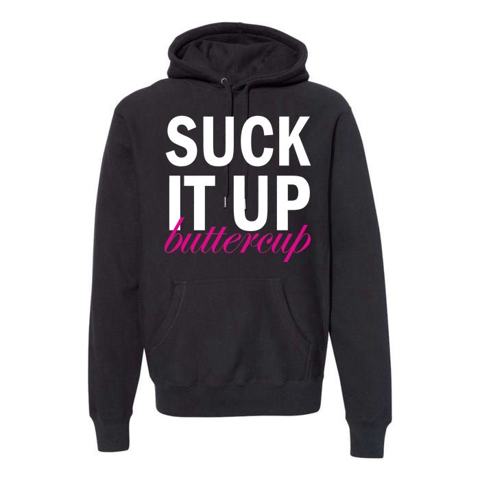 Suck It Up Buttercup Premium Hoodie