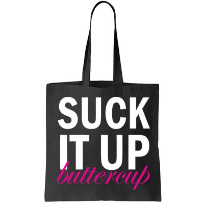 Suck It Up Buttercup Bag