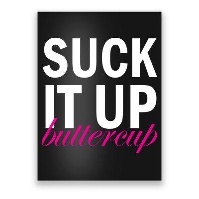 Suck It Up Buttercup Poster