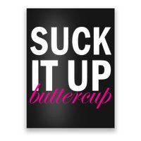 Suck It Up Buttercup Poster