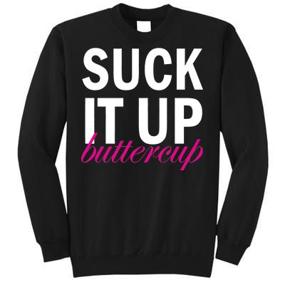 Suck It Up Buttercup Tall Sweatshirt