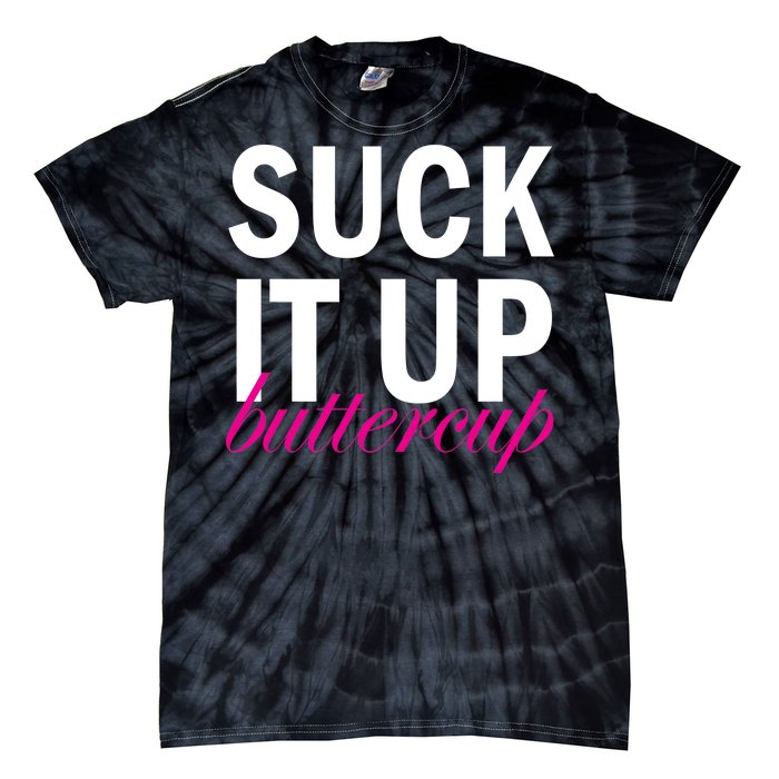 Suck It Up Buttercup Tie-Dye T-Shirt