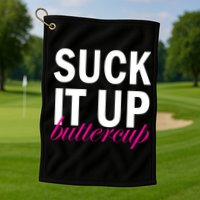 Suck It Up Buttercup Golf Towel