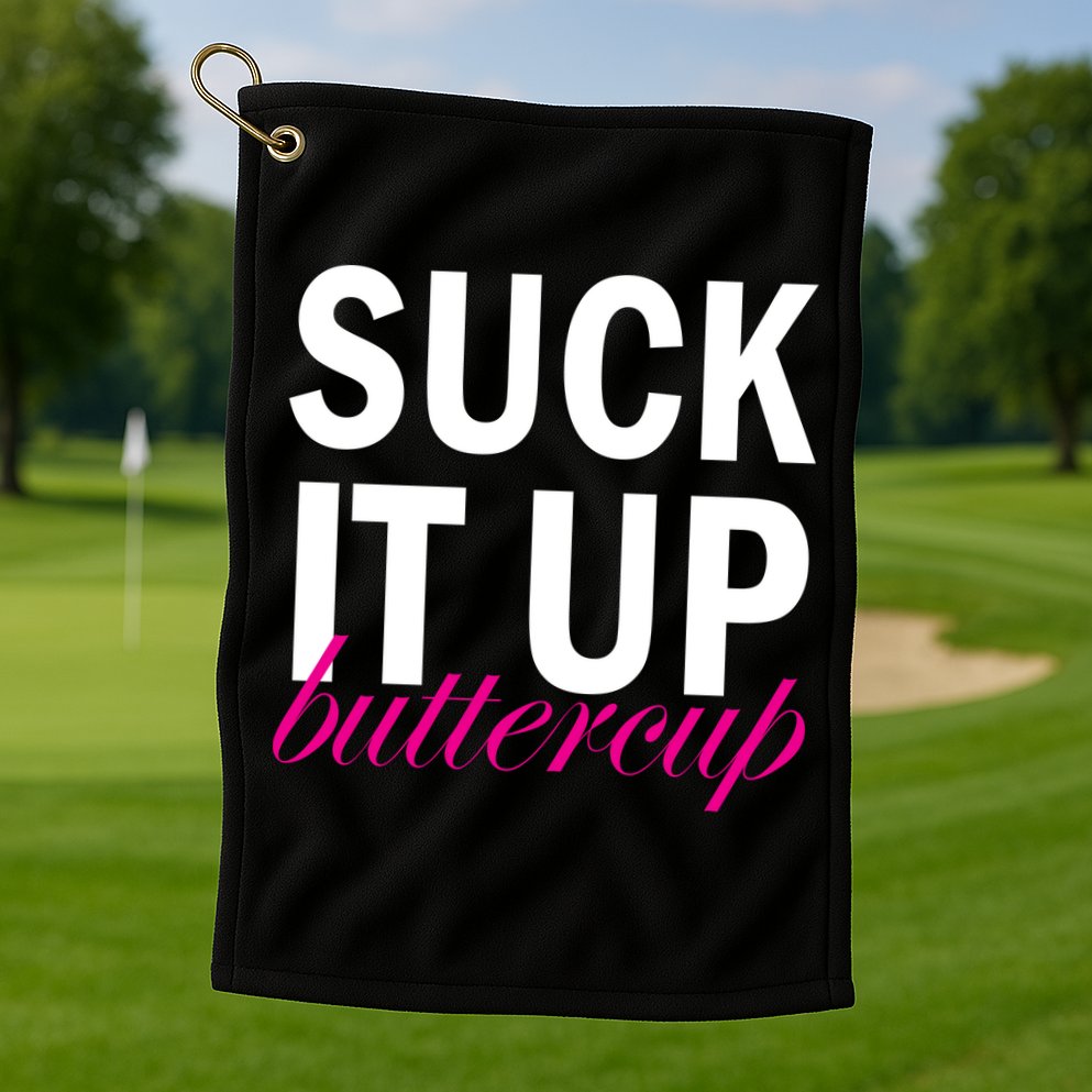 Suck It Up Buttercup Golf Towel