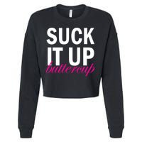 Suck It Up Buttercup Cropped Pullover Crew