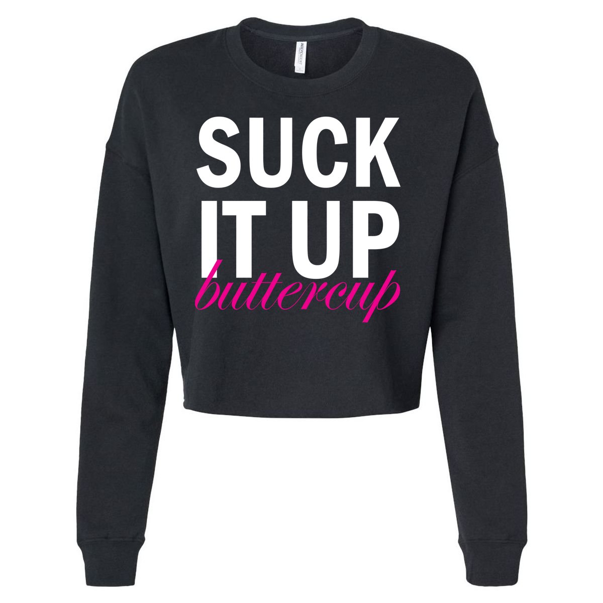 Suck It Up Buttercup Cropped Pullover Crew