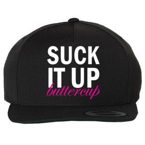 Suck It Up Buttercup Wool Snapback Cap