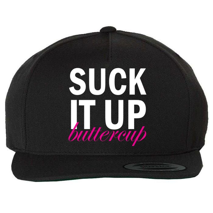 Suck It Up Buttercup Wool Snapback Cap