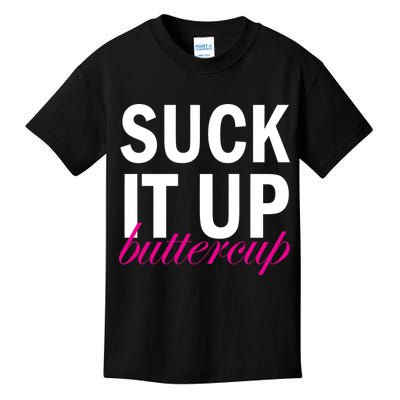 Suck It Up Buttercup Kids T-Shirt