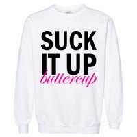 Suck It Up Buttercup Garment-Dyed Sweatshirt
