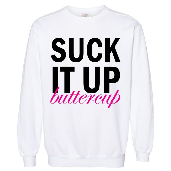 Suck It Up Buttercup Garment-Dyed Sweatshirt