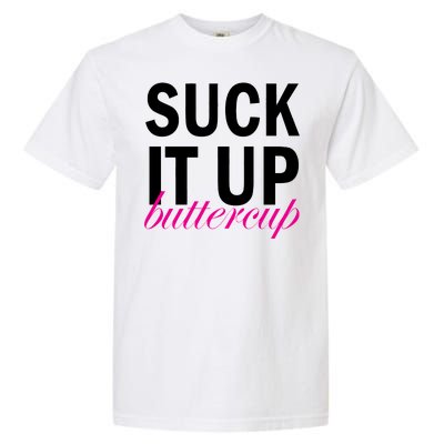 Suck It Up Buttercup Garment-Dyed Heavyweight T-Shirt