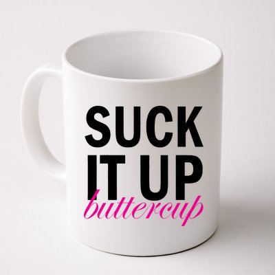 Suck It Up Buttercup Coffee Mug