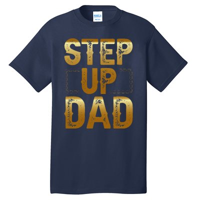 Step Up Dad Tall T-Shirt