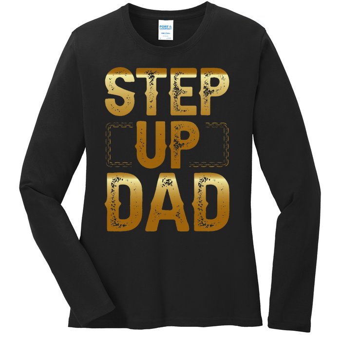 Step Up Dad Ladies Long Sleeve Shirt