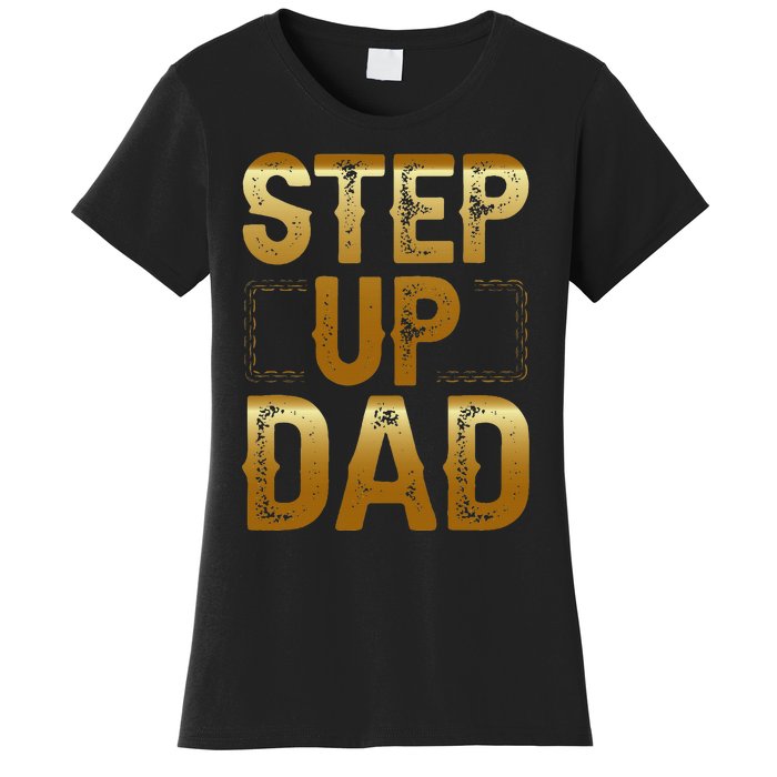 Step Up Dad Women's T-Shirt